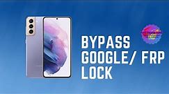 Bypass FRP/ Google Lock on Galaxy S21 5G