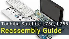Toshiba Satellite L750, L755 Laptop Reassembly Guide