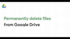 How To: Permanently delete files from Google Drive