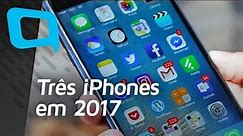 Três iPhones em 2017 - Hoje no TecMundo