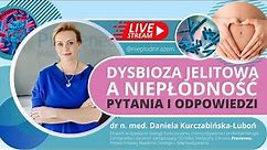 Dysbiozja jelitowa a niepłodność - rozmowa z dr Dr Kurczabińską-Luboń