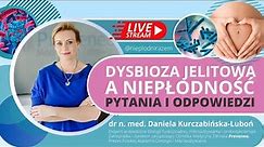 Dysbiozja jelitowa a niepłodność - rozmowa z dr Dr Kurczabińską-Luboń