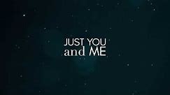 Just You and Me (Official Lyric Video)