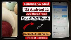 Samsung A12 A125F U3 Root & IMEI Repair | Auto Restart After Root Fix | No Service Fix,NG Fix On Z3x
