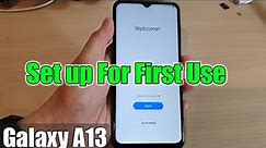 Galaxy A13: How to Setup The Phone For the First Time