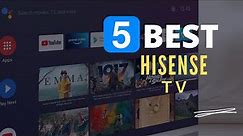 ⭕ Top 5 Best Hisense TV 2023-2024 [Review and Guide]