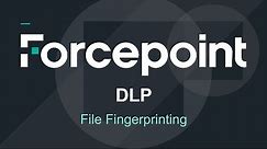 File Fingerprinting Setup & Demo | 8.7 | Forcepoint DLP