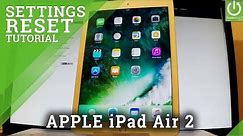 How Reset Settings in APPLE iPad Air 2 - Restore Settings in iPad