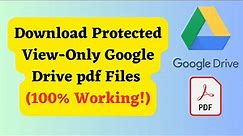How to Download Protected View-Only Google Drive Pdf File (Updated 100% Working!)