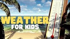 Weather for Kids | What is weather, and how does it work?