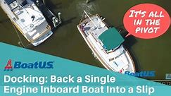 Docking: Back into a Slip with a Single Engine Inboard Boat | BoatUS