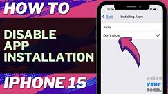 How to Disable App Installation on iPhone 15