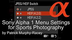 Sony Alpha 1 Menu Settings for Sports and Action Photography by Patrick Murphy-Racey [sony a1]