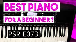 Best Piano for a beginner? Yamaha PSR-E373 Review and unboxing