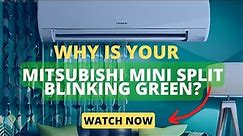 Why is Your Mitsubishi Mini Split Blinking Green? The Ultimate Guide to Decoding the Mystery!