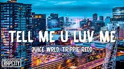 Juice WRLD - Tell Me U Luv Me (Lyrics) ft. Trippie Redd