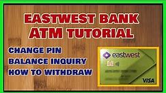 Eastwest Bank ATM Tutorial: How to claim ATM, PIN Change, Balance Inquiry and ATM Withdraw