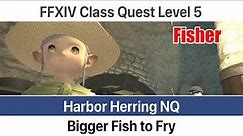 FFXIV Fisher Quest Level 5 - Bigger Fish to Fry (Harbor Herring NQ) - A Realm Reborn