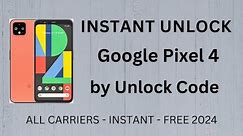 INSTANT Unlock Google Pixel 4 by Unlock Code FREE
