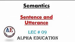 Sentence and utterance in Semantics | Lec # 09 | Alpha Education | #semantics #linguistics