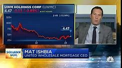 Watch CNBC's full interview with United Wholesale Mortgage CEO Mat Ishbia