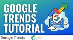 How To Use Google Trends - Google Trends Tutorial For Beginners