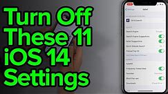 11 iOS 14 Settings You Need To Turn Off Now