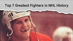 Top 7 Greatest Fighters in NHL History
