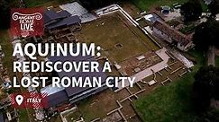 Visit the lost Roman city Aquinum