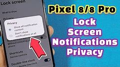 How to change lock screen notifications privacy settings for Google Pixel 8 phone