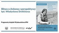 📘 Bitwa o Ankonę z perspektywy kpt. Władysława Drelicharza – fragmenty książek Wydawnictwa IPN [2]