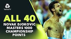 Novak Djokovic: All 40 ATP Masters 1000 Championship Points & Trophy Lifts! 🏆