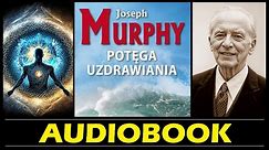 POTĘGA UZDRAWIANIA AudioBook MP3 - Joseph Murphy - Odkryj Tajemnice Zdrowia i Harmonii 🎧