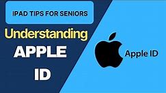 iPad Tips for Seniors: Apple ID Explained