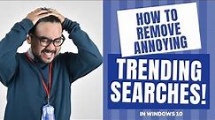 How To Remove 'Trending Searches' in Windows 10 | MAKE EASY