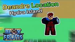 Deandre Location Hydra Island Blox Fruits