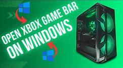 Open Xbox Game Bar on Windows