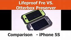 Otterbox Preserver Case VS. Lifeproof Fre Case - Comparison - iPhone 5S Cases