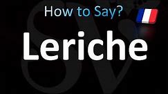 How to Pronounce Leriche (French)