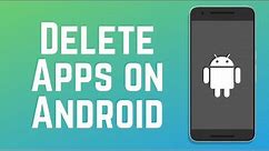 How to Uninstall & Delete Apps on Android in 2024