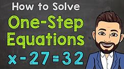 How to Solve One-Step Equations | One-Step Equation Steps | Math with Mr. J
