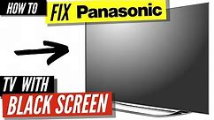 How To Fix a Panasonic TV Black Screen