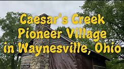 Caesar Creek Pioneer Village in Waynesville Ohio | Amazing Old Houses Restored