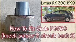How to fix code P0330 (knock sensor 2 circuit bank 2)
