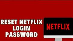How To Reset Netflix Login Password