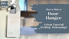 Cricut Tutorial: How to Make a Door Hanger | Using Design Space, Foil Transfer Tool & Debossing Tip