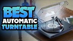 Best Automatic Turntables of 2023 [don’t buy one before watching this]