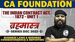 The Indian Contract Act, 1872 - Unit 1 || Business Laws and BCR|| Brahmastra Series