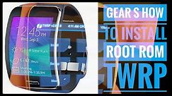 Samsung Galaxy Gear S How to install Google Play, Root, Rom, Custome kernel and Recovery- Twrp