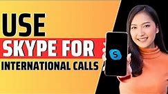 How to use skype for international calls - Full Guide 2023